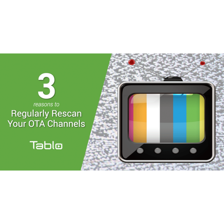 Three Reasons Why You Should Regularly Rescan for OTA Channels Tablo TV